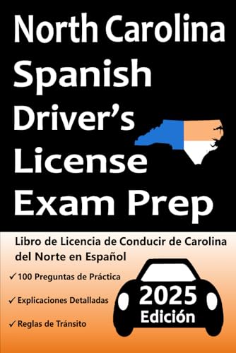 Libro de Licencia de Conducir de Carolina del Norte en Español: 100 Preguntas de Práctica, Señales de Tránsito, Leyes de Tránsito, Prueba de Habilidades de Conducción y Más Libro de Licencia de Conducir de Carolina del Norte en Español: 100 Preguntas de Práctica, Señales de Tránsito, Leyes de Tránsito, Prueba de Habilidades de Conducción y Más