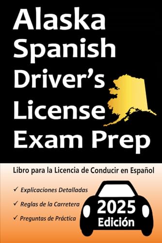Libro para la Licencia de Conducir de Alaska en Español: 100 Preguntas de Práctica, Señales de Tránsito, Leyes de Tránsito, Prueba de Habilidades de Conducción, ¡y Más! Libro para la Licencia de Conducir de Alaska en Español: 100 Preguntas de Práctica, Señales de Tránsito, Leyes de Tránsito, Prueba de Habilidades de Conducción, ¡y Más! von Independently published