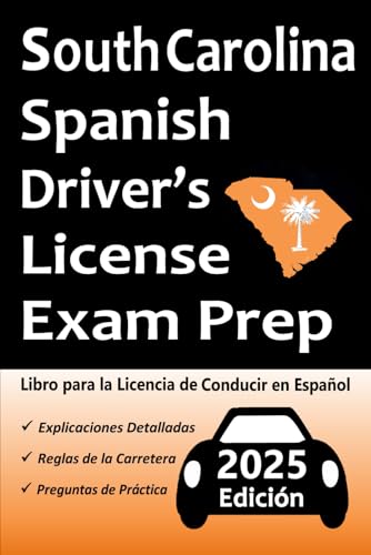 Libro para la Licencia de Conducir de Carolina del Sur en Español: 100 Preguntas de Práctica, Señales de Tránsito, Leyes de Tránsito, Prueba de Habilidades de Conducción, ¡y Más! Libro para la Licencia de Conducir de Carolina del Sur en Español: 100 Preguntas de Práctica, Señales de Tránsito, Leyes de Tránsito, Prueba de Habilidades de Conducción, ¡y Más!