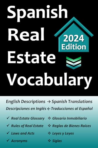 Spanish Real Estate Vocabulary: Workbook Includes English Descriptions with Spanish Translations - Glossary of Real Estate Terms, Acronyms, Laws & Acts Spanish Real Estate Vocabulary: Workbook Includes English Descriptions with Spanish Translations - Glossary of Real Estate Terms, Acronyms, Laws & Acts