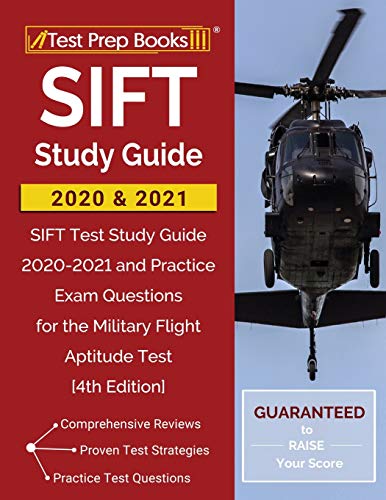 SIFT Study Guide 2020 and 2021: SIFT Test Study Guide 2020-2021 and Practice Exam Questions for the Military Flight Aptitude Test [4th Edition] von Test Prep Books