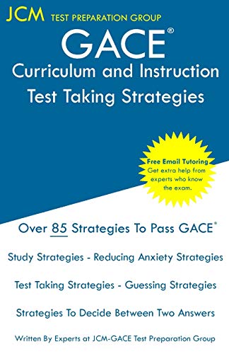 GACE Curriculum and Instruction - Test Taking Strategies: GACE 300 - Free Online Tutoring - New 2020 Edition - The latest strategies to pass your exam.