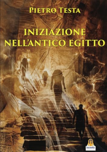 Iniziazione nell'Antico Egitto von Harmakis