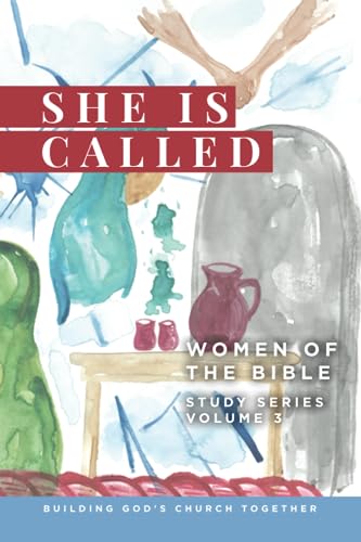 She is Called Women of the Bible: Study Series-Volume 3