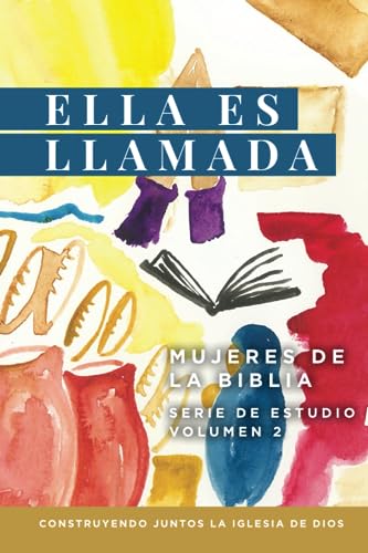 Ella es Llamada Mujeres de la Biblia: Serie de Estudio Volumen 2