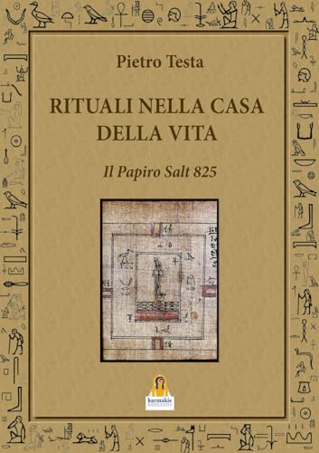 Rituali nella Casa della Vita. Il Papiro Salt 825 Rituali nella Casa della Vita. Il Papiro Salt 825 von Harmakis