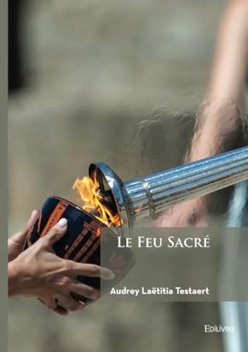 Le Feu Sacré Le Feu Sacré von Édilivre