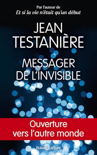 Messager de l'invisible: Ouverture vers l'autre monde von ROBERT LAFFONT