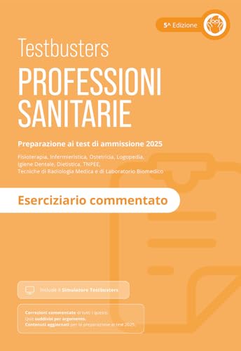 Testbusters Professioni Sanitarie 2025 - Eserciziario Commentato. Con Simulatore Testbusters von Testbusters