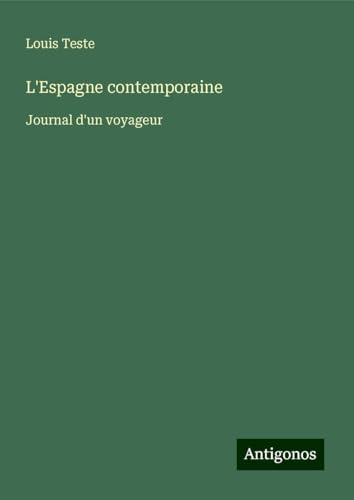 L'Espagne contemporaine: Journal d'un voyageur von Antigonos Verlag