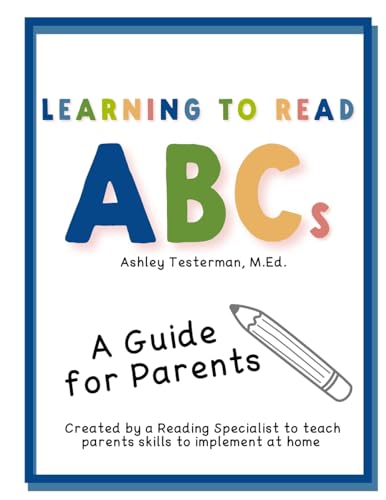 Learning to Read ABC's: A Guide for Parents Created by a Reading Specialist von Bowker