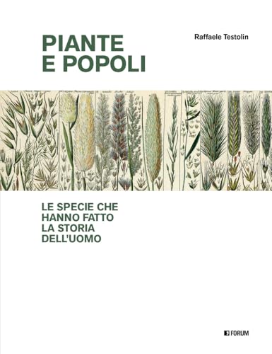 Piante e popoli. Le specie che hanno fatto la storia dell'uomo (Varia) von Forum Edizioni