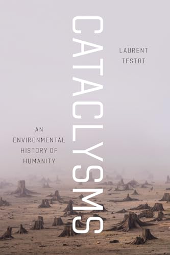 Cataclysms - An Environmental History of Humanity von University of Chicago Press