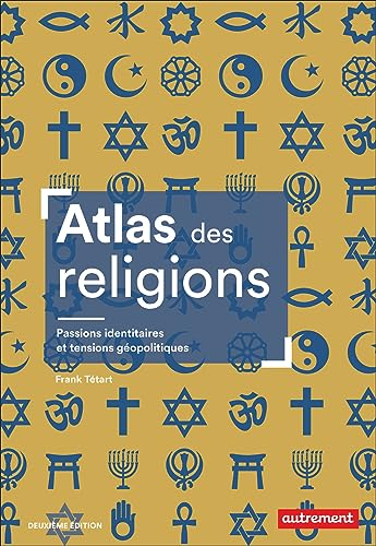 Atlas des religions: Passions identitaires et tensions géopolitiques von AUTREMENT