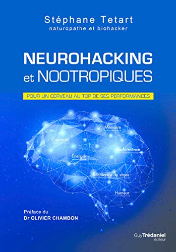 Neurohacking et nootropiques - Pour un cerveau au top de ses performances von TREDANIEL