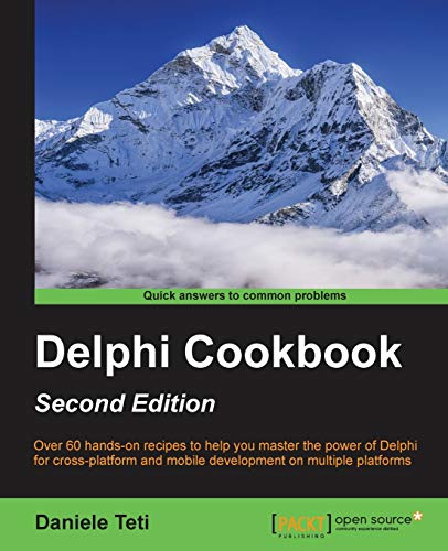 Delphi Cookbook - Second Edition: Over 60 hands-on recipes to help you master the power of Delphi for cross-platform and mobile development on multiple platforms