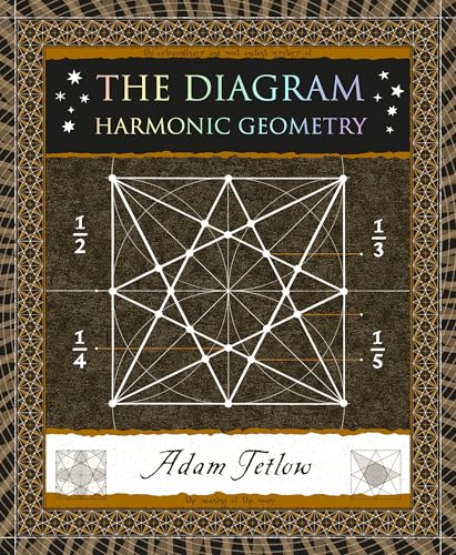 The Diagram: Harmonic Geometry (Wooden Books North America Editions)