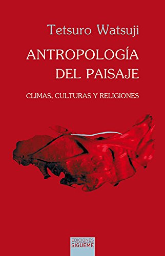Antropología del paisaje : climas, culturas y religiones (El peso de los días, Band 53) von Ediciones Sígueme, S. A.