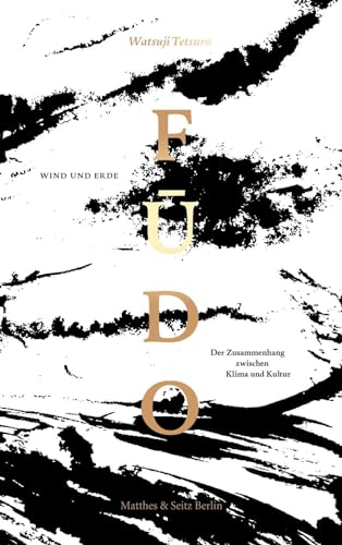 Fudo 風土: Wind und Erde: Wind und Erde - Der Zusammenhang zwischen Klima und Kultur von Matthes & Seitz Verlag
