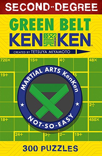 Second-Degree Green Belt KenKen: 300 Puzzles (Martial Arts KenKen)