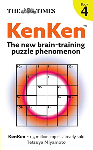 THE TIMES KENKEN BOOK 4: The new brain-training puzzle phenomenon (The Times Puzzle Books) THE TIMES KENKEN BOOK 4: The new brain-training puzzle phenomenon (The Times Puzzle Books)