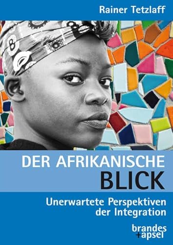 Der afrikanische Blick: Unerwartete Perspektiven der Integration von Brandes & Apsel