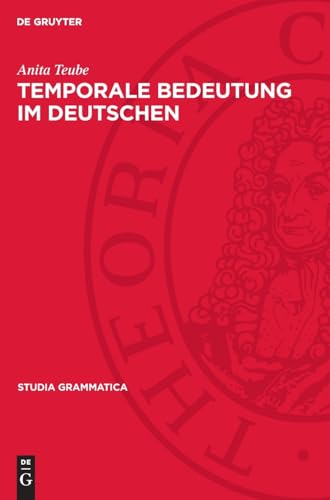 Temporale Bedeutung im Deutschen (Studia grammatica) von De Gruyter