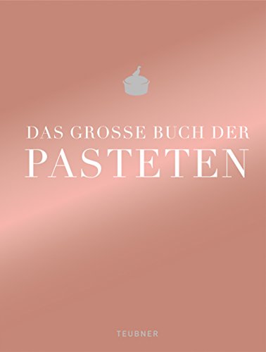 Das große Buch der Pasteten (TEUBNER Edition) von Gräfe und Unzer