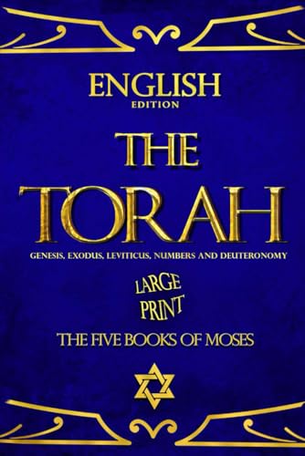 The Torah in English :Also called the Pentateuch) The Five Books Of Moses ... Genesis Exodus, Leviticus, Numbers and Deuteronomy von Independently published