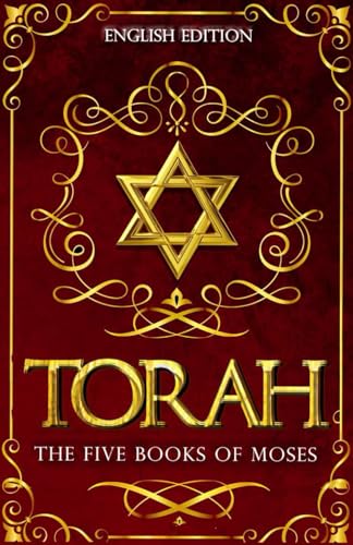 Torah in English Complete: The Five Books of Moses — Genesis, Exodus, Leviticus, Numbers and Deuteronomy von Independently published