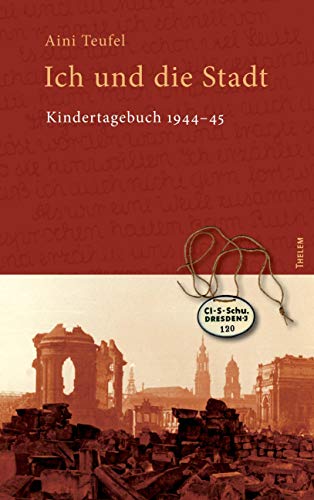 Ich und die Stadt: Kindertagebuch 1944–45 von Thelem