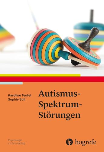 Autismus-Spektrum-Störungen (Psychologie im Schulalltag) von Hogrefe Verlag GmbH + Co.