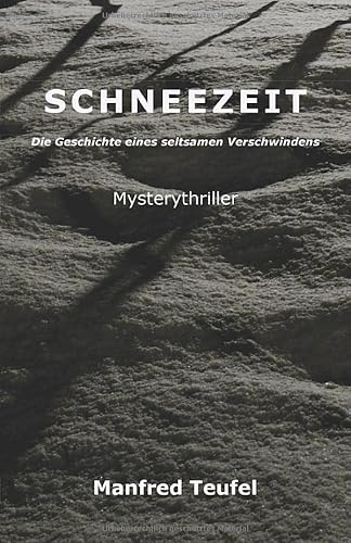 Schneezeit: Die Geschichte eines Verschwindens