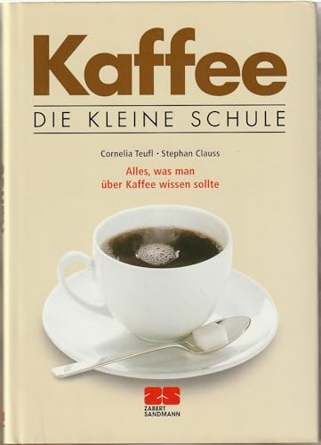 Kaffee - Die kleine Schule (Kochen - Die neue grosse Schule)