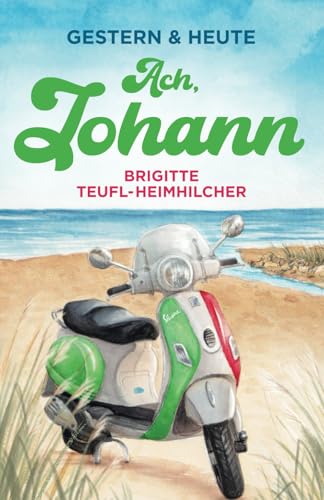 Ach, Johann: Wohlfühlroman für jung und alt (Gestern & Heute, Band 3)