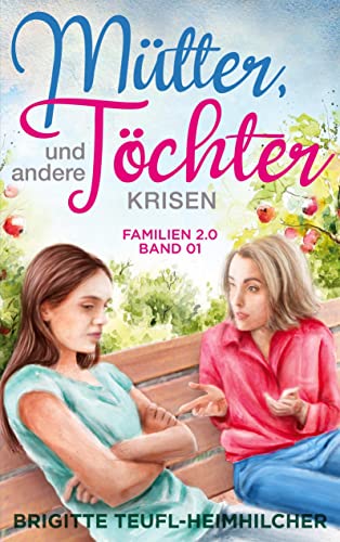 Mütter, Töchter und andere Krisen (Familien 2.0) von Books on Demand GmbH