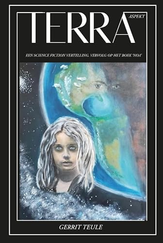 Terra: Een science fiction vertelling. vervolg op het boek 'Noa' von Aspekt B.V., Uitgeverij