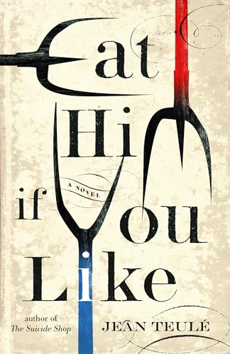 Eat Him If You Like: A Novel