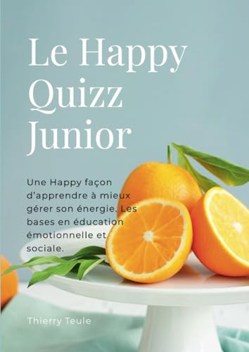 Le Happy Quizz Junior: Bases pour décoder notre Feeling Machine universelle