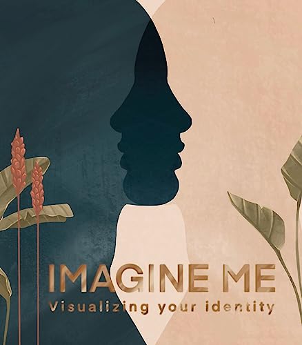 Imagine Me: Visualizing your Identity: Visualising your Identity