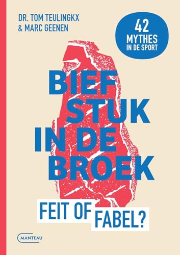 Biefstuk in de broek: feit of fabel? : 42 mythes in de sport von Manteau