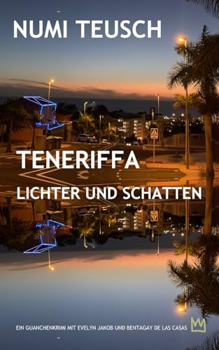 Teneriffa - Lichter und Schatten: Ein Guanchenkrimi mit Evelyn Jakob und Bentagay de las Casas von Independently published