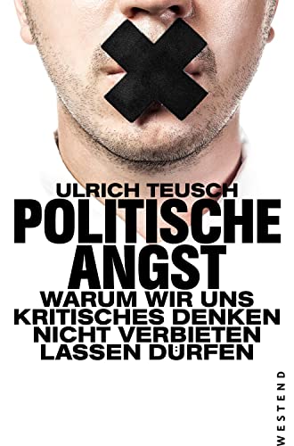 Politische Angst: Warum wir uns kritisches Denken nicht verbieten lassen dürfen von WESTEND