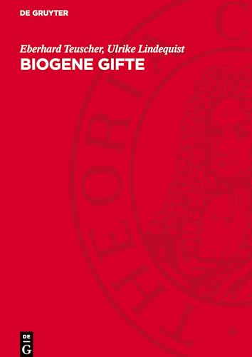 Biogene Gifte: Biologie, Chemie, Pharmakologie von De Gruyter