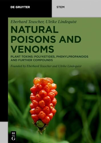 Natural Poisons and Venoms: Plant Toxins: Polyketides, Phenylpropanoids and Further Compounds (De Gruyter STEM) von De Gruyter