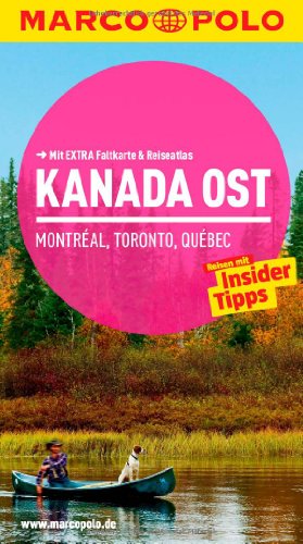 MARCO POLO Reiseführer Kanada Ost, Montreal, Toronto, Québec: Reisen mit Insider-Tipps. Mit EXTRA Faltkarte & Reiseatlas: Montréal, Toronto, Québec. ... Mit EXTRA Faltkarte & Reiseatlas