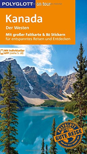 POLYGLOTT on tour Reiseführer Kanada – Der Westen: Mit großer Faltkarte, 80 Stickern und individueller App POLYGLOTT on tour Reiseführer Kanada – Der Westen: Mit großer Faltkarte, 80 Stickern und individueller App