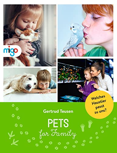 Pets for Family: Welches Haustier passt zu uns?. Umfassender und informativer Ratgeber über die Haustierhaltung als Familie mit praktischem Test zur Entscheidungshilfe