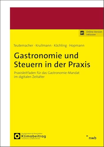 Gastronomie und Steuern in der Praxis: Praxisleitfaden für das Gastronomie-Mandat im digitalen Zeitalter von NWB Verlag