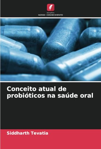 Conceito atual de probióticos na saúde oral von Edições Nosso Conhecimento